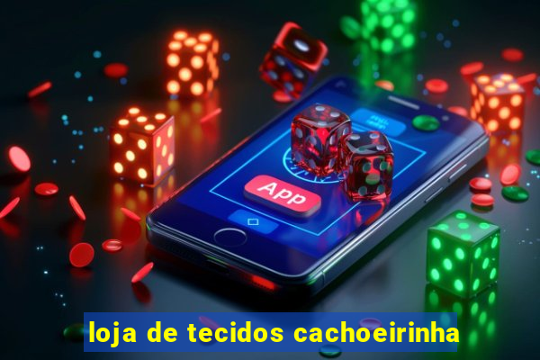 loja de tecidos cachoeirinha